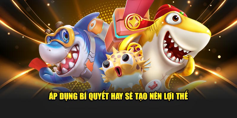 Áp dụng bí quyết hay sẽ tạo nên lợi thế