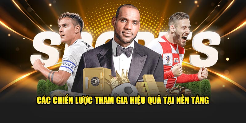 Các chiến lược tham gia hiệu quả tại nền tảng