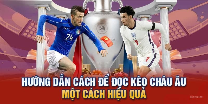 Hướng dẫn cách thức đọc kèo châu Âu chuẩn xác