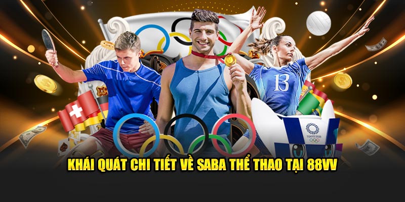 Khái quát chi tiết về ưu điểm của Saba thể thao tại 88VV