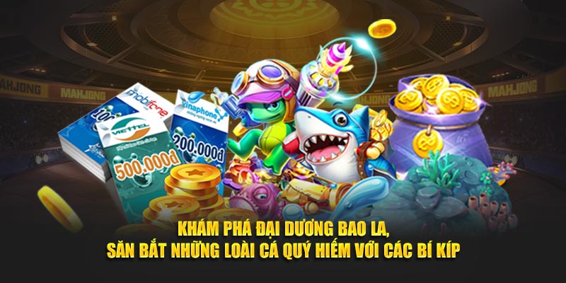 Khám phá đại dương bao la, săn bắt những loài cá quý hiếm với các bí kíp