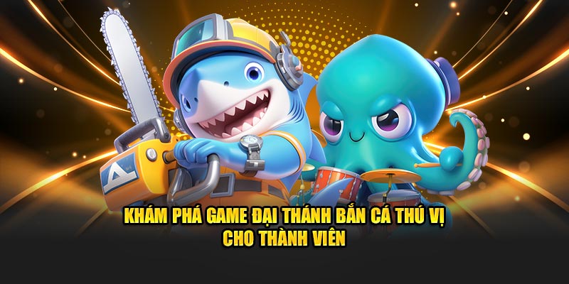 Khám phá game Đại Thánh bắn cá thú vị cho thành viên