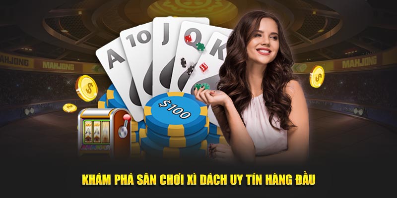 Khám phá sân chơi xì dách uy tín hàng đầu
