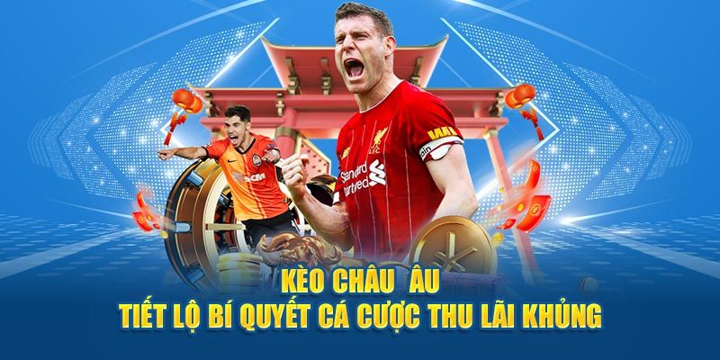 Kinh nghiệm soi kèo châu Âu bất bại