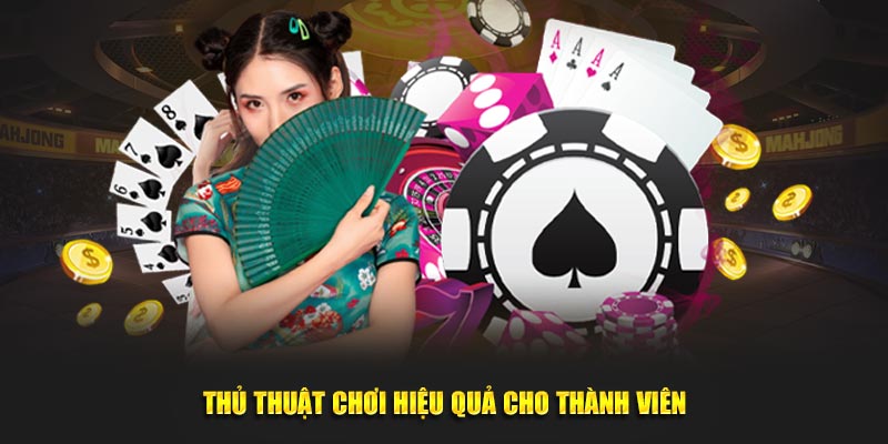Thủ thuật chơi hiệu quả cho thành viên
