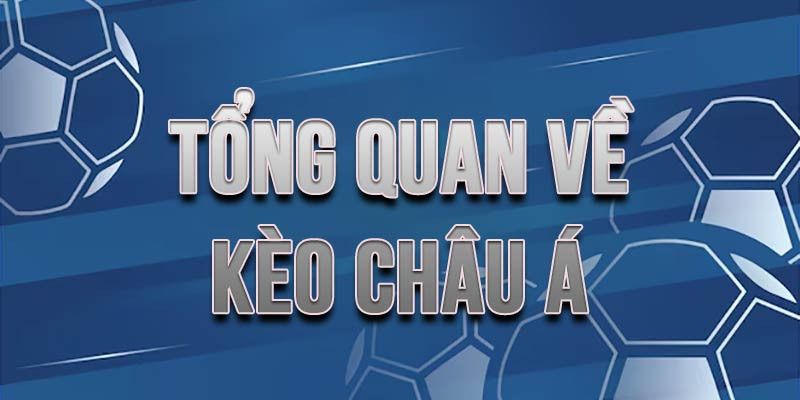Kèo Châu Á - Bắt Kèo Chuẩn Săn Ngay Ngàn Thưởng Lớn